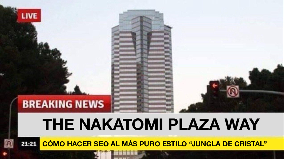 Nakatomi Way: cómo hacer SEO al estilo Jungla de Cristal [Caso de estudio]